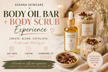 Assana Body Oil Bar + Body Scrub Experience July 26th
